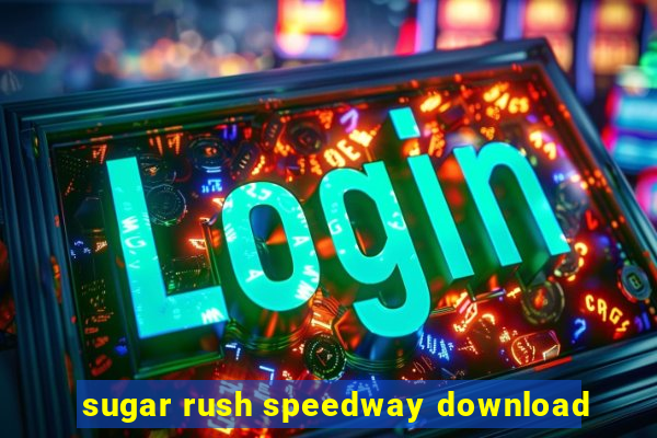 sugar rush speedway download